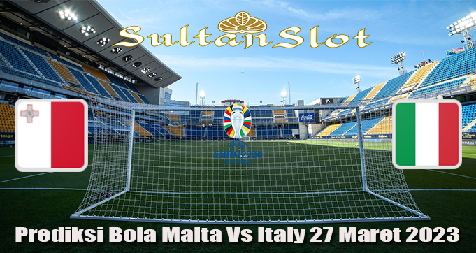 Prediksi Bola Malta Vs Italy 27 Maret 2023