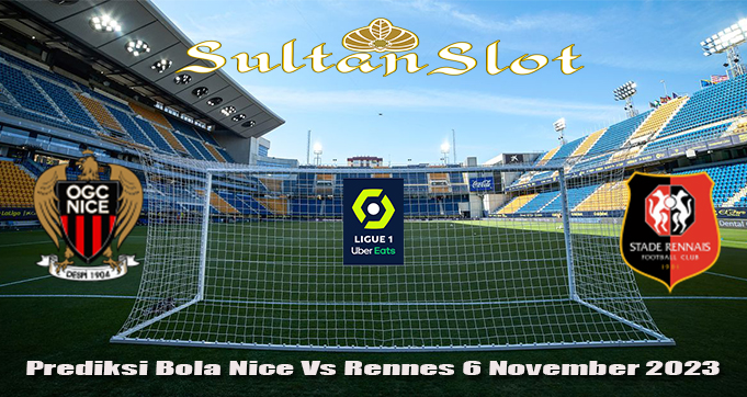 Prediksi Bola Nice Vs Rennes 6 November 2023