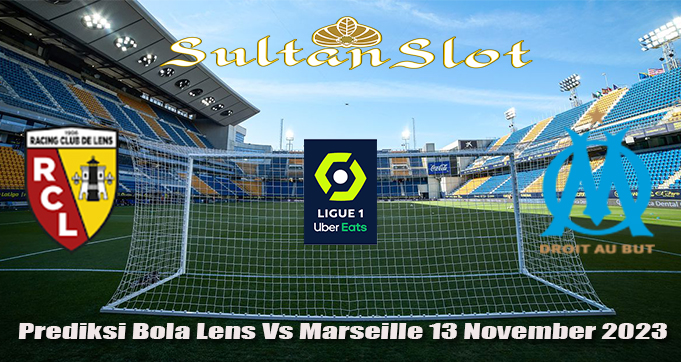 Prediksi Bola Lens Vs Marseille 13 November 2023