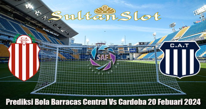 Prediksi Bola Barracas Central Vs Cardoba 20 Febuari 2024