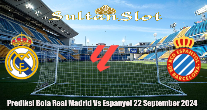 Prediksi Bola Real Madrid Vs Espanyol 22 September 2024