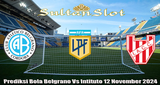 Prediksi Bola Belgrano Vs Intituto 12 November 2024