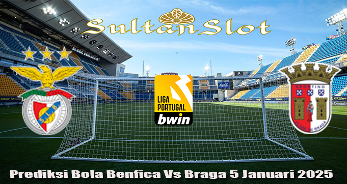 Prediksi Bola Benfica Vs Braga 5 Januari 2025