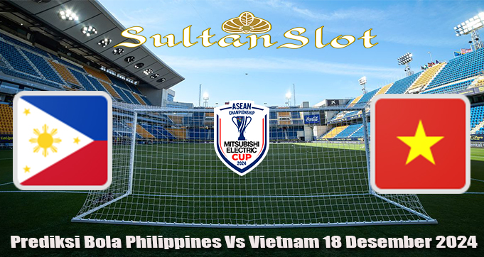 Prediksi Bola Philippines Vs Vietnam 18 Desember 2024