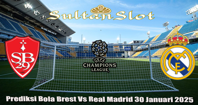 Prediksi Bola Brest Vs Real Madrid 30 Januari 2025