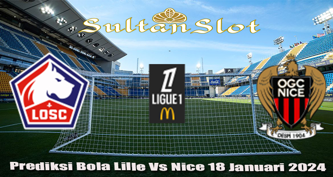 Prediksi Bola Lille Vs Nice 18 Januari 2024