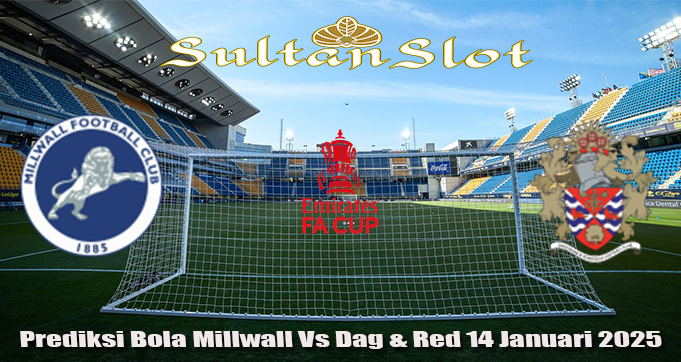 Prediksi Bola Millwall Vs Dag & Red 14 Januari 2025