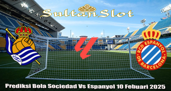 Prediksi Bola Sociedad Vs Espanyol 10 Febuari 2025